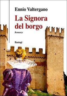 Vi segnalo: LA SIGNORA DEL BORGO di Ennio Valtergano Vi segnalo: LA SIGNORA DEL BORGO di Ennio Valtergano