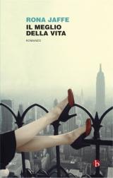 Recensione: Il meglio della vita di Rona Jaffe Recensione: Il meglio della vita di Rona Jaffe