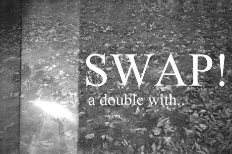 Nuova Rubrica: SWAP! a double with..