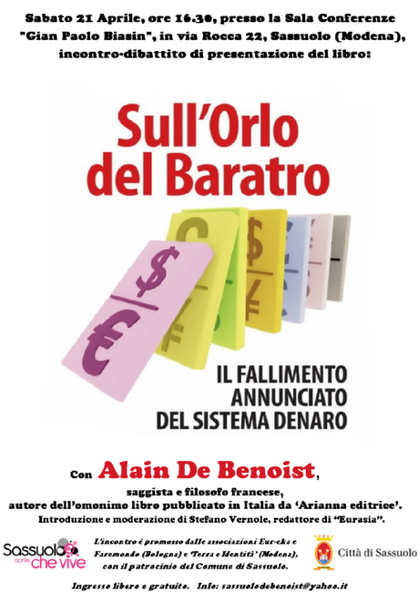 “Sull’orlo del baratro. Il fallimento annunciato del sistema denaro”, Sabato 21 Aprile, Sassuolo (MO). Incontro con Alain De Benoist
