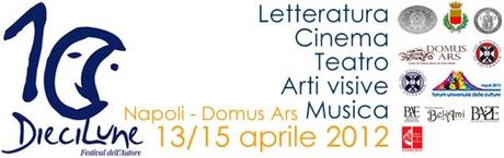 DieciLune – Festival dell’autore seconda edizione (Napoli, 13 – 15 Aprile 2012)