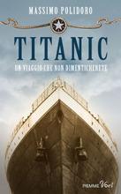 Anteprima: Titanic: Un viaggio che non dimenticherete di Massimo Polidoro