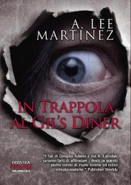 In Trappola al Gil’s Diner di A. Lee Martinez