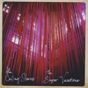 The Ceiling Stares - The Super Vacations-split The Ceiling Stares - The Super Vacations-split