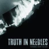 Truth In Needles-Turning Gray Black