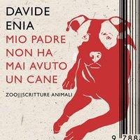 Davide Enia, Mio padre non ha mai avuto un cane