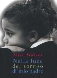 Weekly Book: Nella luce del sorriso di mio padre, Alice Walker