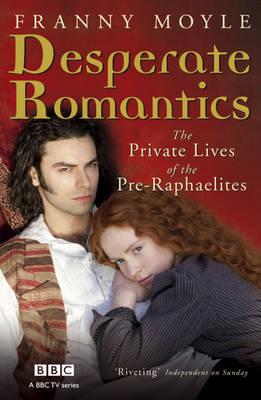 Desperate Romantics: The Private Lives of the Pre-Raphaelites