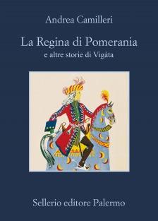 La regina di Pomerania e altre storie di Vigata, Andrea Camilleri