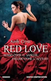 Novita’: Red Love – Rosso come il sangue, freddo come l’acciaio di Kady Cross