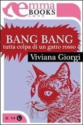 Bang Bang tutta colpa di un gatto rosso di Viviana Giorgi