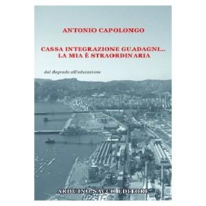 recensione: Cassa integrazione guadagni... la mia è straordinaria - Antonio Capolongo