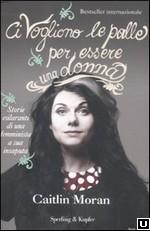 Ci vogliono le palle per essere una donna, parola di Caitlin Moran