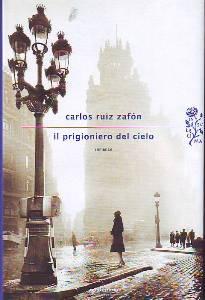 IL PRIGIONIERO DEL CIELO - Carlos Ruiz Zafón