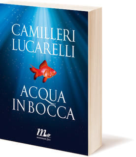 “Acqua in bocca” di Andrea Camilleri e Carlo Lucarelli