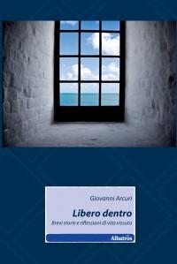 Giovanni Arcuri presenta “Libero dentro”