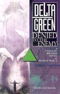 Delta Green: Denied to the Enemy (di Dennis Detwiller)