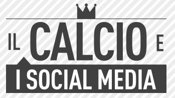 Calcio e Social Media Il calcio e i Social Media: unanalisi