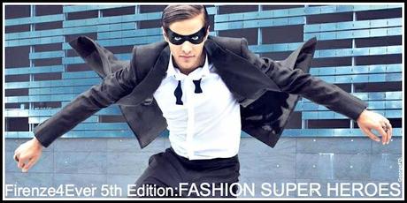 Firenze4ever 5th edition: Fashion Super Heroes.