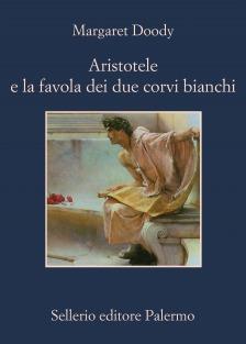 Aristotele e la favola dei due corvi bianchi di Margaret Doody