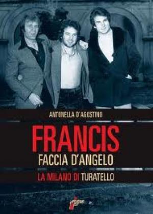 Presentazione del libro, “Francis Turatello – Faccia D’Angelo – La Milano di Turatello “ Milieu Edizioni, 2012 di Antonella D’Agostino