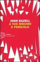 Recensione A TUO RISCHIO E PERICOLO di Josh Bazell