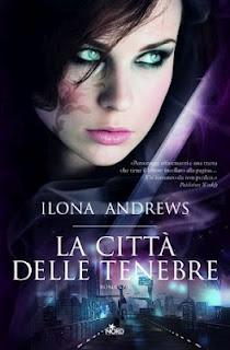 Nuova uscita:LA CITTA' DELLE TENEBRE di Ilona Andrews