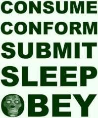 they live Consume, conform, submit, sleep, obey