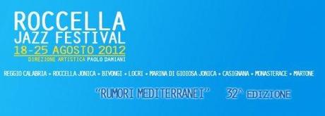 XXXII Roccella  Jazz  Festival – Rumori Mediterranei 2012-
