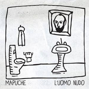 una immagine di Copertina dellalbum LUomo Nudo 2011 su Mapuche: in Bilico tra Rabbia e Ironia