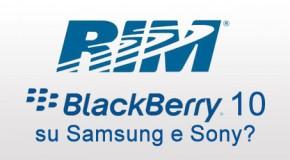 RIM - BlackBerry 10 su Samsung e Sony