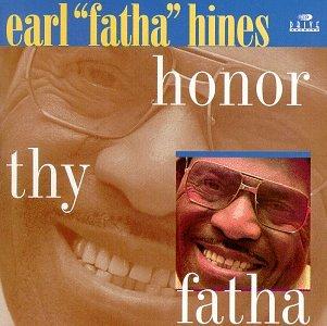 Earl “Fatha” Hines – Honor Thy Fatha (1978)