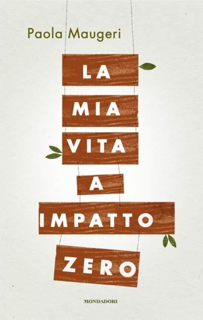 La mia vita a impatto zero: la presentazione del libro di Paola Maugeri