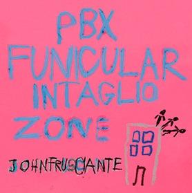 JOHN FRUSCIANTE-PBX: Funicular Intaglio Zone