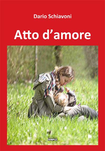 Dario Schiavoni: Atto d'amore