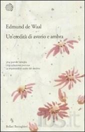 Recensione: E.de Waal – Un’eredità di avorio e ambra.