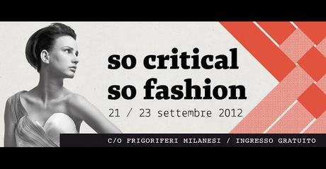 So critical, So fashion. L'appuntamento con la moda critica a Milano.