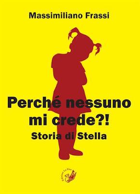 Bergamo 28 settembre 2012, Si presenta “Perché nessuno mi crede?! Storia di Stella” di Massimiliano Frassi (Ed. La Zisa)