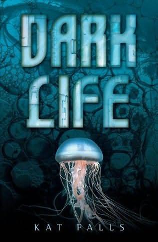 book cover of 
Dark Life 
 (Dark Life, book 1)
by
Kat Falls