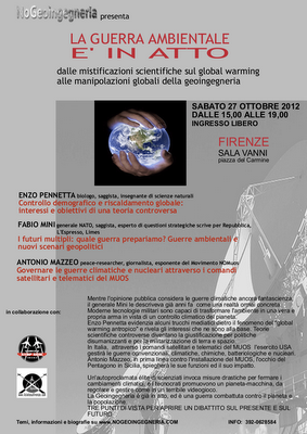La guerra ambientale è in atto - convegno sulla geoingegneri, sabato 29 Ottobre 2012, Firenze, Piazza del Carmine La guerra ambientale è in atto - convegno sulla geoingegneri, sabato 29 Ottobre 2012, Firenze, Piazza del Carmine
