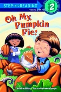 Oh my, Pumpkin Pie!, Step into Reading