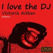 Dj Global Byte Remixa “I Love The Dj” di Victoria Aikten prodotta da Marc JB.