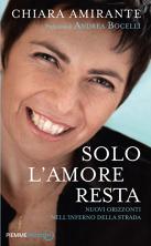 anteprima SOLO L'AMORE RESTA di Chiara Amirante