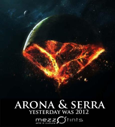 Arona & Serra: Yesterday Was 2012: Vision 2
