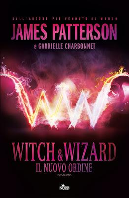 Avvistamento: Witch & Wizard - Il nuovo ordine di James Patterson e Gabrielle Charbonnet