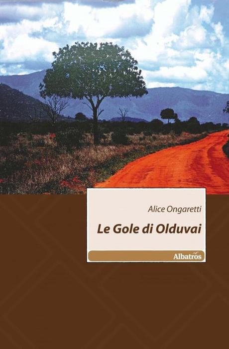 una immagine di Copertina di Le gole di Olduvai Gruppo Albatros Il Filo 2010 620x945 su Alice Ongaretti: Pienezza di Vita e Scrittura