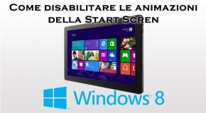 Come disabilitare le animazioni della Start Screen in Windows 8