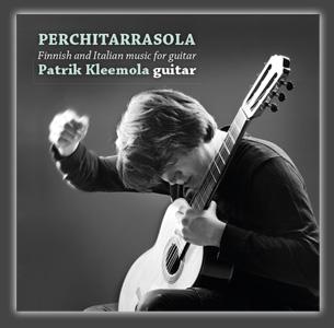 Guitars Speak secondo anno:Perchitarrasola – Finnish and Italian music for guitar di Patrik Kleemola