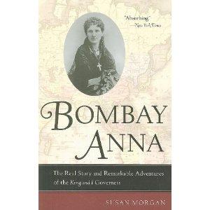 Bombay Anna: The Real Story and Remarkable Adventures of the King and I Governess (Philip E. Lilienthal Books)