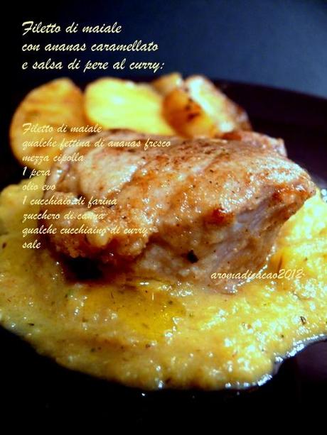 Filetto di maiale con ananas caramellato e salsa alle pere e curry